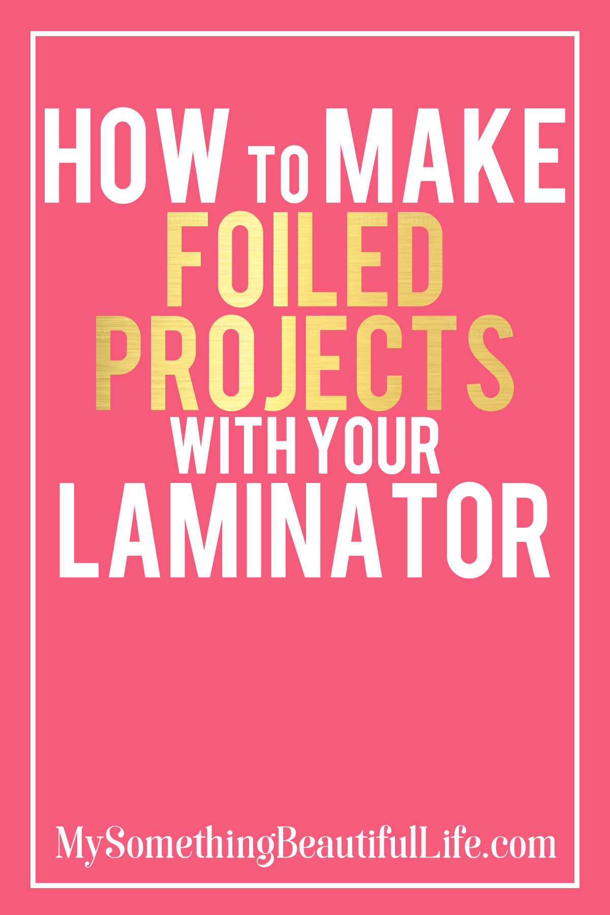 How to Make Foiled Projects with Your Laminator