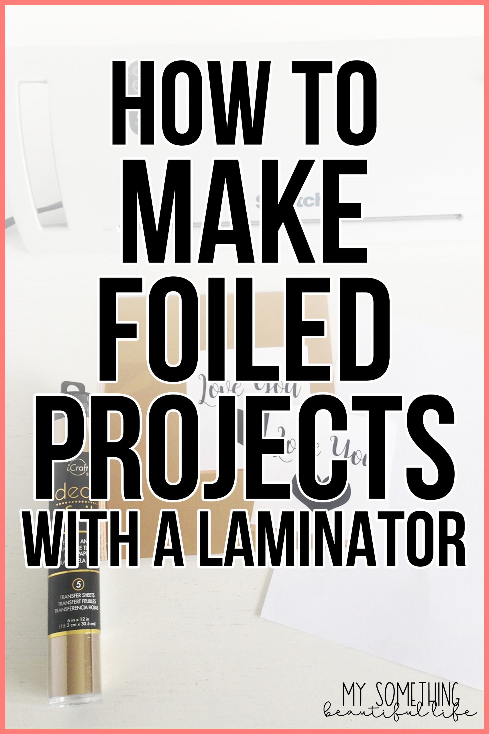 How to Make Foiled Projects with a Laminator #foilingprojects #foiling #diycrafts